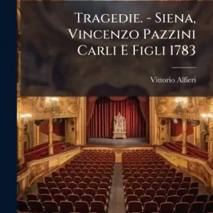 Place Order Tragedie. - Siena, Vincenzo Pazzini Carli E Figli 1783