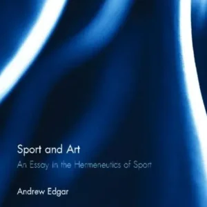 Sport and Art: An Essay in the Hermeneutics of Sport Direct From Factory
