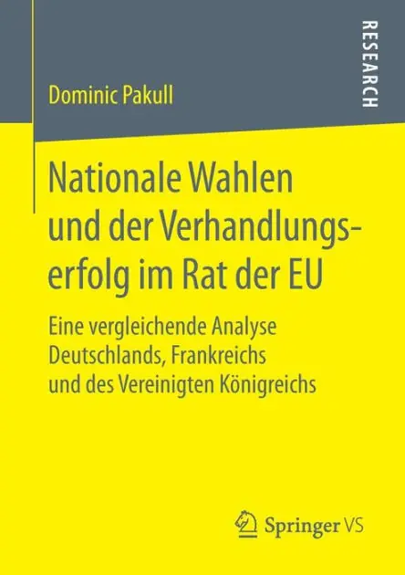 Nationale Wahlen und der Verhandlungserfolg im Rat der EU: Eine vergleichende Analyse Deutschlands, Frankreichs und des Vereinigten Königreichs Exclusive
