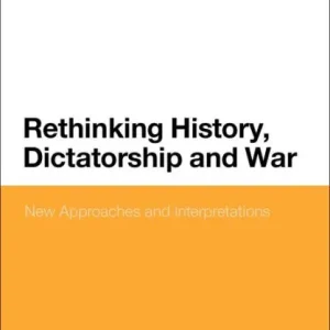 Today Only Rethinking History, Dictatorship and War: New Approaches and Interpretations