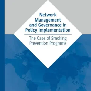 Network Management and Governance in Policy Implementation: The Case of Smoking Prevention Programs Modern