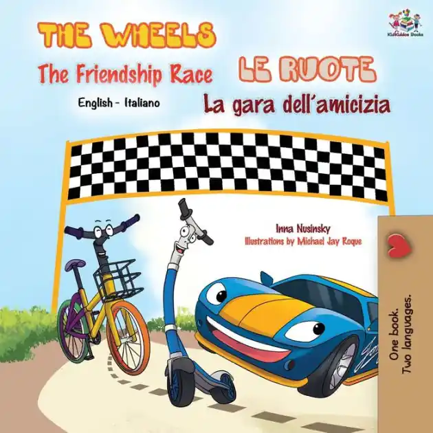 The Wheels The Friendship Race Le ruote La gara dell'amicizia: English Italian Bilingual Book Special Offer