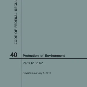 Buy Online Code of Federal Regulations Title 40, Protection of Environment, Parts 61-62, 2018