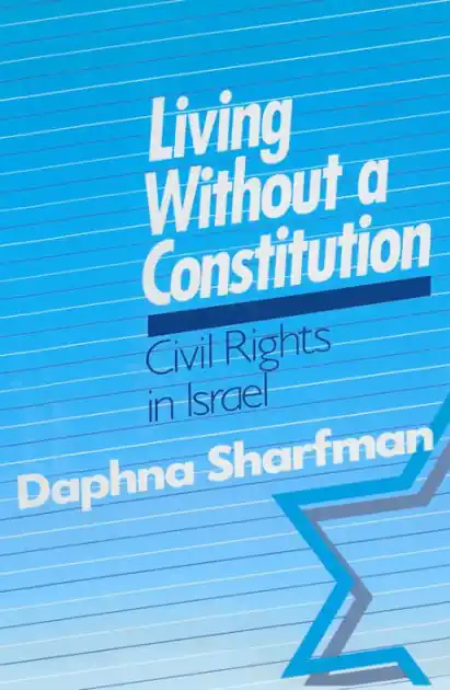 Exclusive Offer Living without a Constitution: Civil Rights in Israel
