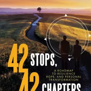 Place Order 42 Stops, 42 Chapters.: A Roadmap to Resilience, Hope, and Personal Transformation
