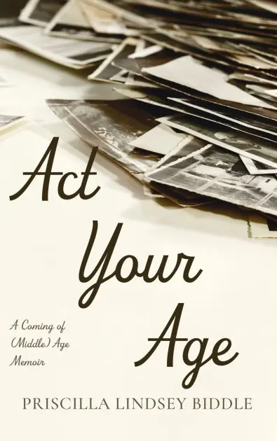 Original ACT Your Age: A Coming of (Middle) Age Memoir