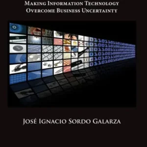 Order Now The Uncomfortable CEO: Making Information Technology Overcome Business Uncertainty