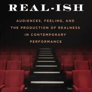 Worldwide Shipping Real-ish: Audiences, Feeling, and the Production of Realness in Contemporary Performance