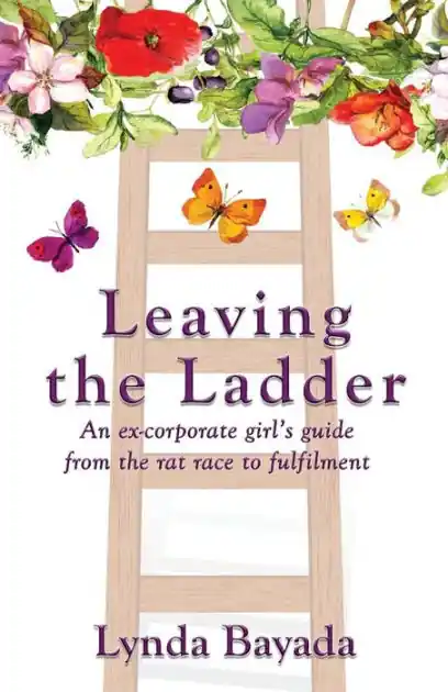 Leaving the Ladder: An Ex-Corporate Girl's Guide from the Rat Race to Fulfilment In Demand
