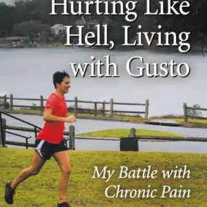 Weekend Sale Hurting Like Hell, Living with Gusto: My Battle with Chronic Pain