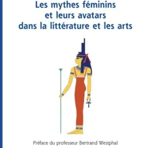 Clearance Les mythes féminins et leurs avatars dans la littérature et les arts