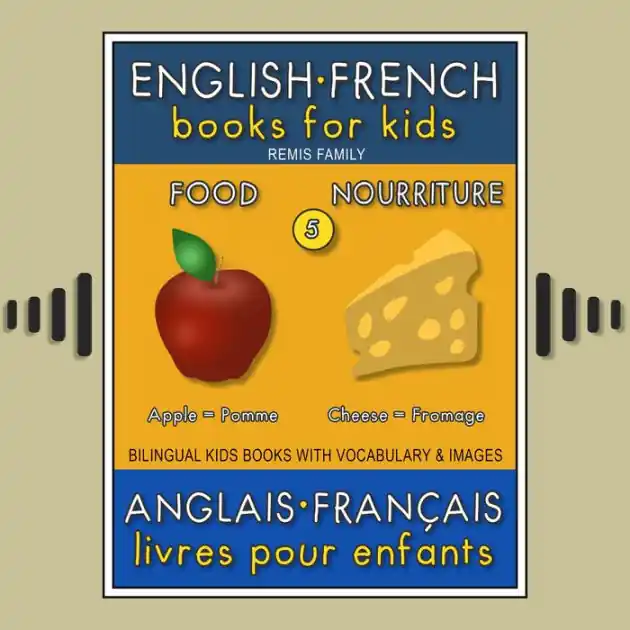 Warranty Included 5 - Food Nourriture - English French Books for Kids (Anglais Français Livres pour Enfants): Bilingual book to learn French to English words (Livre bilingue pour apprendre anglais de base)