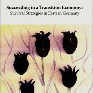 Original Succeeding in a Transition Economy: Survival Strategies in Eastern Germany