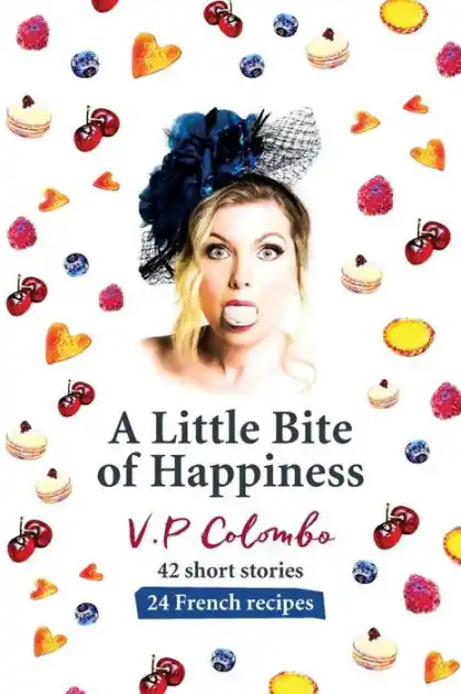 Special Discount A Little Bite of Happiness: 42 short stories, 24 French recipes