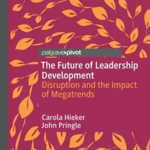 Hot Picks The Future of Leadership Development: Disruption and the Impact of Megatrends