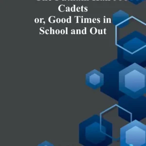 Special Offer The Putnam Hall Cadets; or, Good Times in School and Out