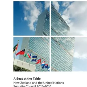 A Seat at the Table: New Zealand and the United Nations Security Council 2015-2016 Brand New