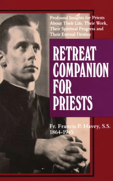 Retreat Companion for Priests: Profound Insights for Priests About Their Life, Their Work, Their Spiritual Progress and Their Eternal Destiny Direct From Factory