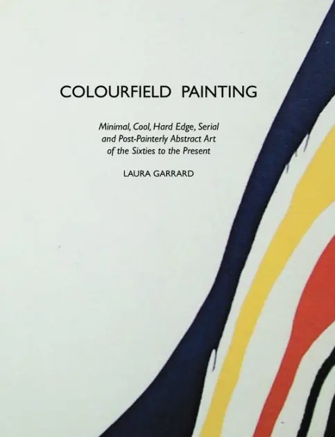 Colourfield Painting: Minimal, Cool, Hard Edge, Serial and Post-Painterly Abstract Art of the Sixties to the Present Seasonal Sale