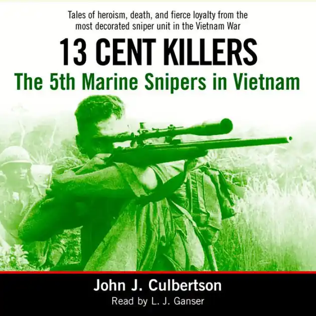 13 Cent Killers: The 5th Marine Snipers in Vietnam (Abridged) Trusted Brand