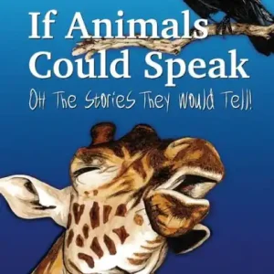 Direct From Manufacturer If Animals Could Speak: Oh The Stories They Would Tell