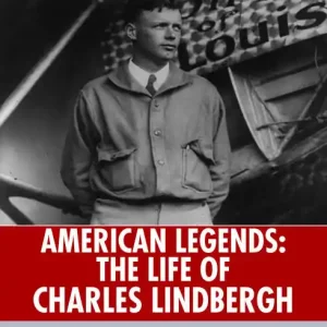 The Life of Charles Lindbergh Don’t Miss Out