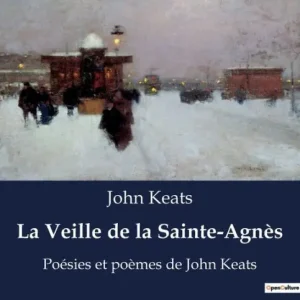 La Veille de la Sainte-Agnès: Poésies et poèmes de John Keats Free Returns