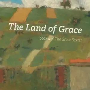 The Land of Grace: Book 4 of The Grace Sextet Best Price