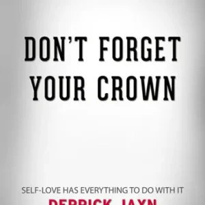 Don't Forget Your Crown: Self-Love Has Everything to Do with It. by Derrick Jaxn Conversation Starters Limited Offer