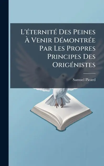 L'�(c)ternit�(c) Des Peines � Venir D�(c)montr�(c)e Par Les Propres Principes Des Orig�(c)nistes Flash Sale
