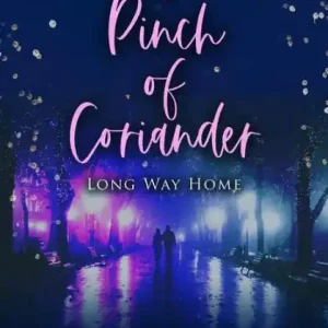 Save Now A Pinch of Coriander Book Three: Long Way Home