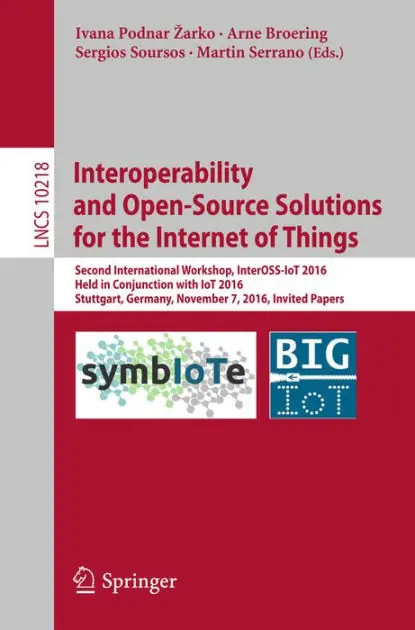 Interoperability and Open-Source Solutions for the Internet of Things: Second International Workshop, InterOSS-IoT 2016, Held in Conjunction with IoT 2016, Stuttgart, Germany, November 7, 2016, Invited Papers Affordable