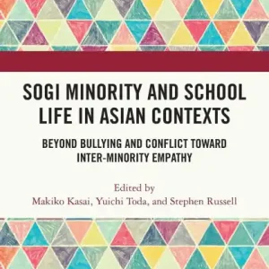 SOGI Minority and School Life in Asian Contexts: Beyond Bullying and Conflict Toward Inter-Minority Empathy Must Have