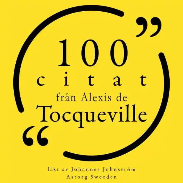 100 citat från Alexis de Tocqueville: Samling 100 Citat Limited Edition