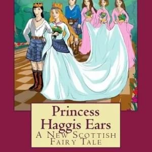 Get Yours Princess Haggis Ears - A New Scottish fairy tale: The first book in Debbie Richardson's New Scottish fairy tale series