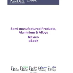 Seasonal Sale Semi-manufactured Products, Aluminium & Alloys in Mexico