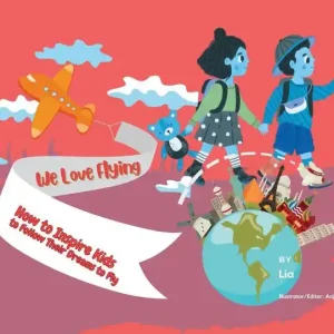 We Love Flying: How to Inspire Kids to Follow Their Dreams to Fly: Top Pick
