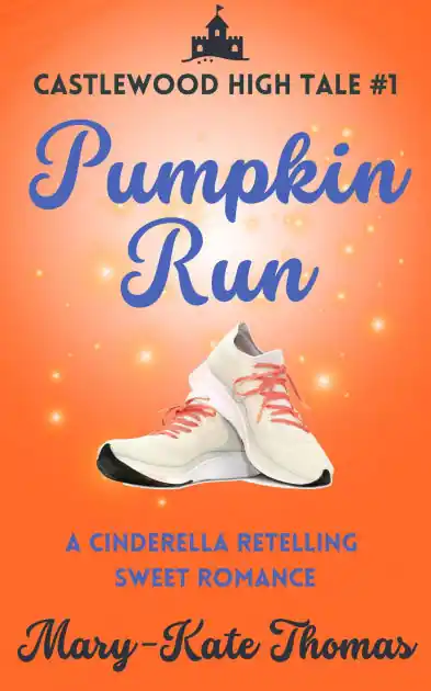 Limited Offer Pumpkin Run: A Cinderella Retelling, Clean & Wholesome Teen Romance (Castlewood High Tales, #1)