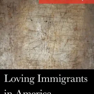 Loving Immigrants in America: An Experiential Philosophy of Personal Interaction Popular