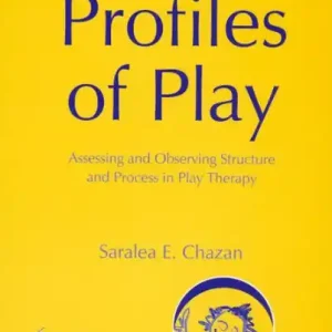 Must Have Profiles of Play: Assessing and Observing Structure and Process in Play Therapy