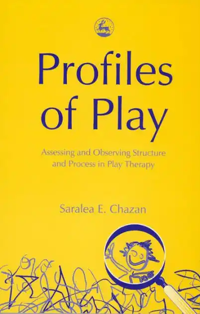 Must Have Profiles of Play: Assessing and Observing Structure and Process in Play Therapy