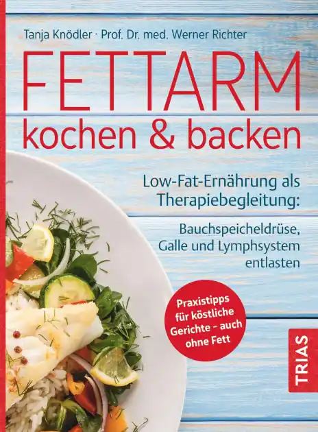 Fettarm kochen & backen: Low Fat-Ernährung als Therapiebegleitung: Bauchspeicheldrüse, Galle und Lymphsystem entlasten. Praxistipps für köstliche Gerichte - auch ohne Fett Bargain