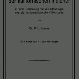 Die Kultur der kalifornischen Indianer in ihrer Bedeutung fï¿½r die Ethnologie und die nordamerikanische Vï¿½lkerkunde Hassle-Free Returns