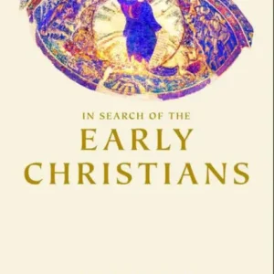 Free Shipping In Search of the Early Christians: Selected Essays