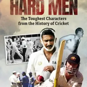 Cricket's Hard Men: The Toughest Characters from the History of Cricket In Demand