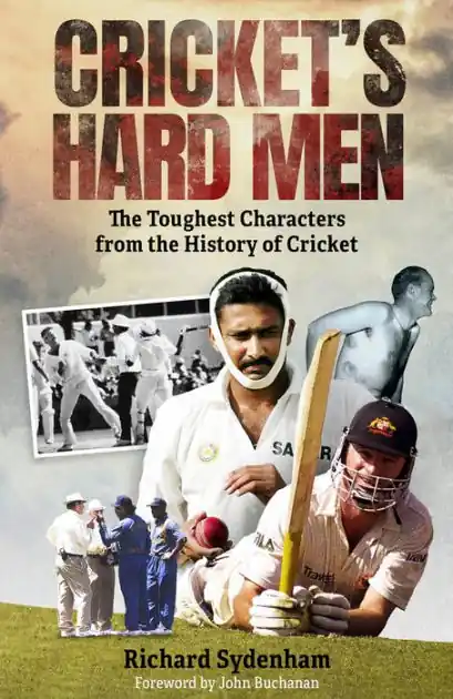 Cricket's Hard Men: The Toughest Characters from the History of Cricket In Demand