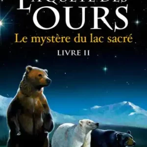 La quête des ours - tome 2 Le mystère du lac sacré High Quality