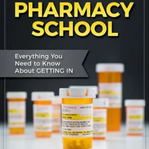 In Demand Your Admissions Coach to Pharmacy School: Everything You Need to Know about Getting In
