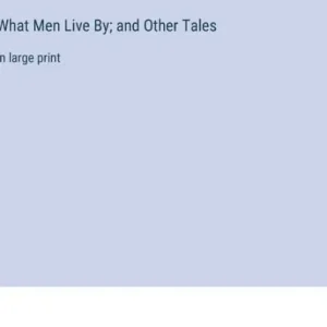 Limited Edition What Men Live By; and Other Tales: in large print