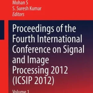 Proceedings of the Fourth International Conference on Signal and Image Processing 2012 (ICSIP 2012): Volume 1 Same Day Shipping